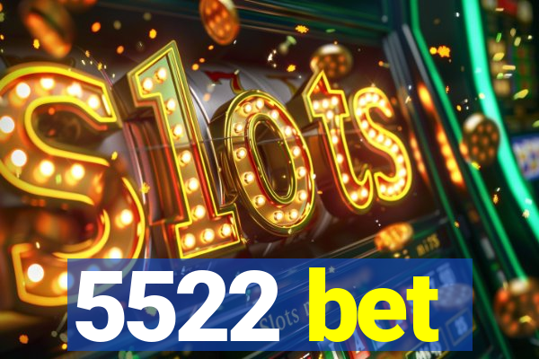 5522 bet